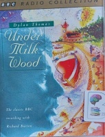 Under Milk Wood written by Dylan Thomas performed by Richard Burton and BBC Radio Collection Team on Cassette (Unabridged)
